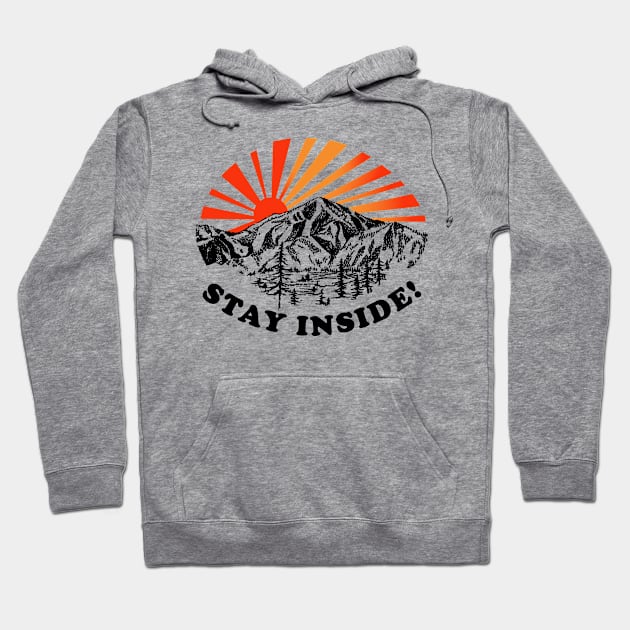 Stay Inside! Hoodie by TroubleMuffin